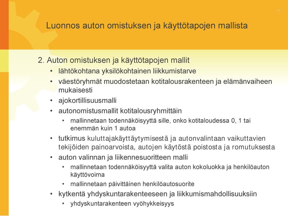 autonomistusmallit kotitalousryhmittäin mallinnetaan todennäköisyyttä sille, onko kotitaloudessa 0, 1 tai enemmän kuin 1 autoa tutkimus kuluttajakäyttäytymisestä ja autonvalintaan