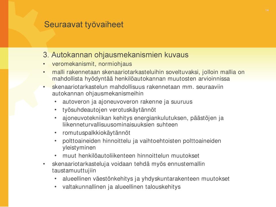 arvioinnissa skenaariotarkastelun mahdollisuus rakennetaan mm.