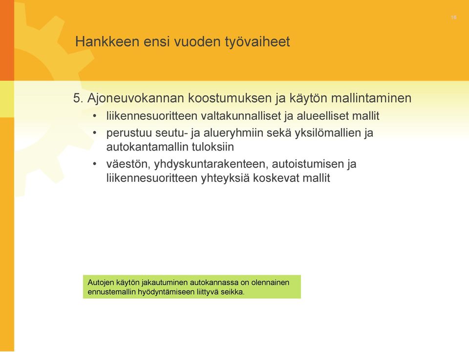 mallit perustuu seutu ja alueryhmiin sekä yksilömallien ja autokantamallin tuloksiin väestön,