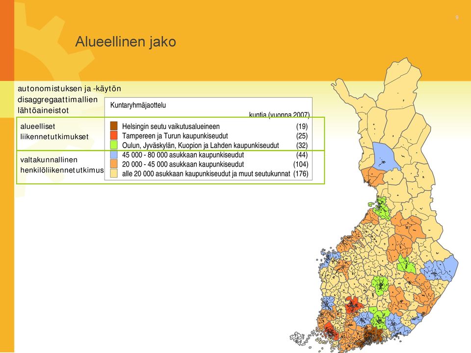 (19) Tampereen ja Turun kaupunkiseudut (25) Oulun, Jyväskylän, Kuopion ja Lahden kaupunkiseudut (32) 45 000 80 000