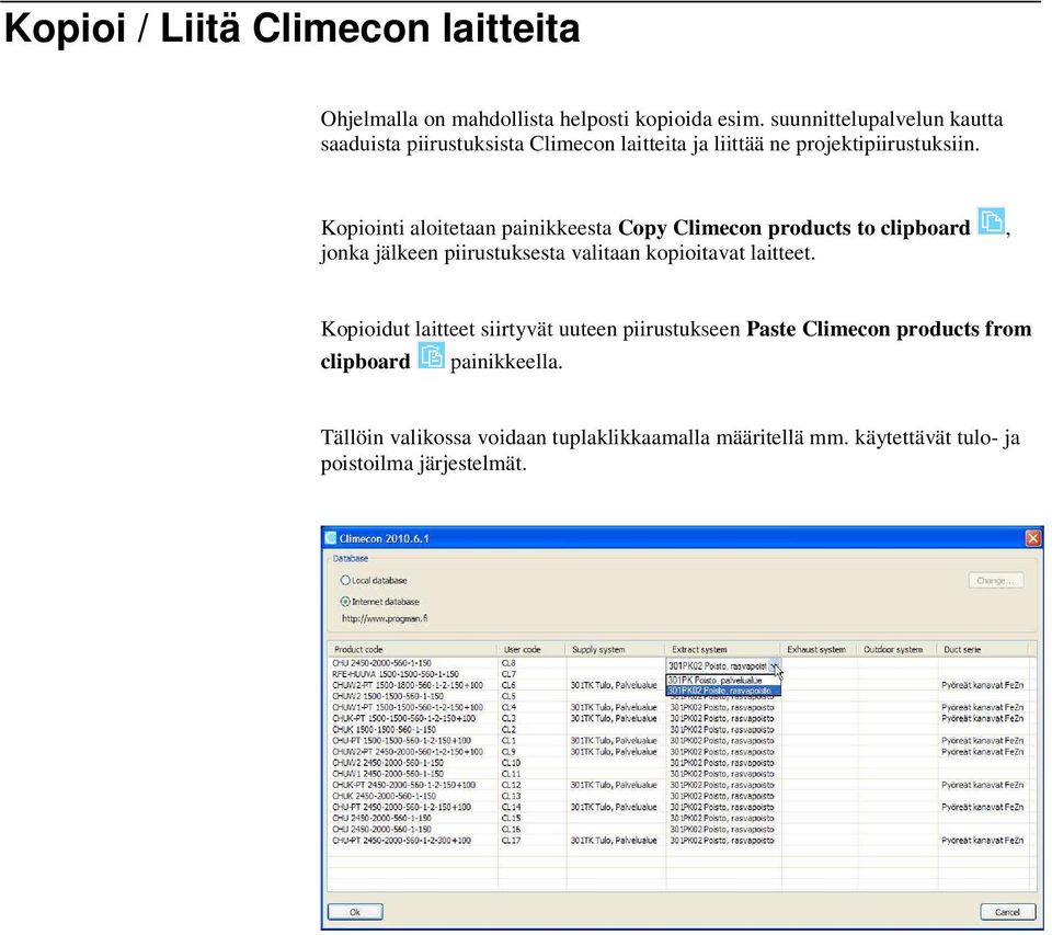 Kopiointi aloitetaan painikkeesta Copy Climecon products to clipboard, jonka jälkeen piirustuksesta valitaan kopioitavat laitteet.