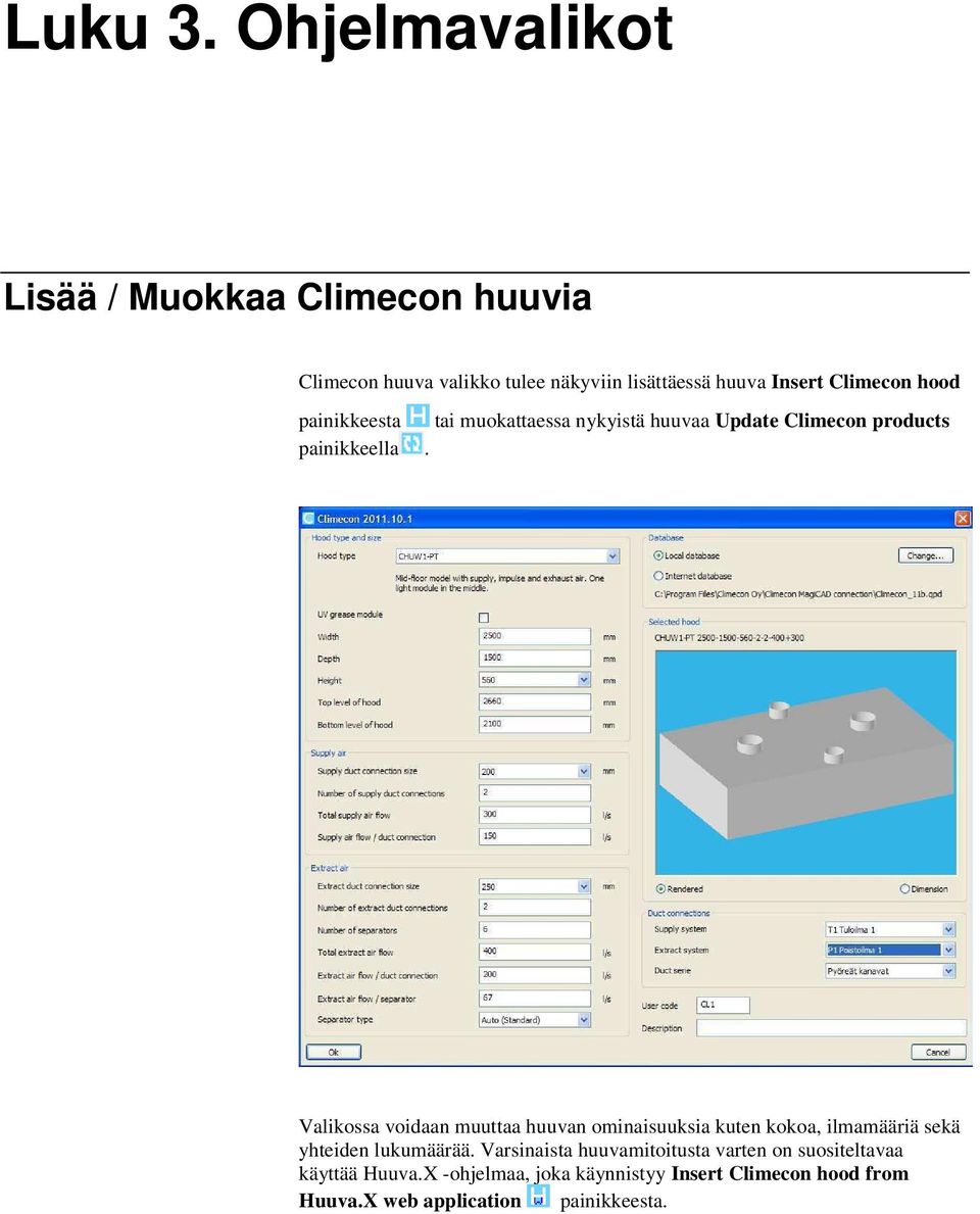 Climecon hood painikkeesta tai muokattaessa nykyistä huuvaa Update Climecon products painikkeella.