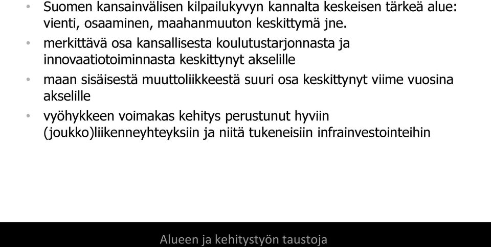 merkittävä osa kansallisesta koulutustarjonnasta ja innovaatiotoiminnasta keskittynyt akselille maan