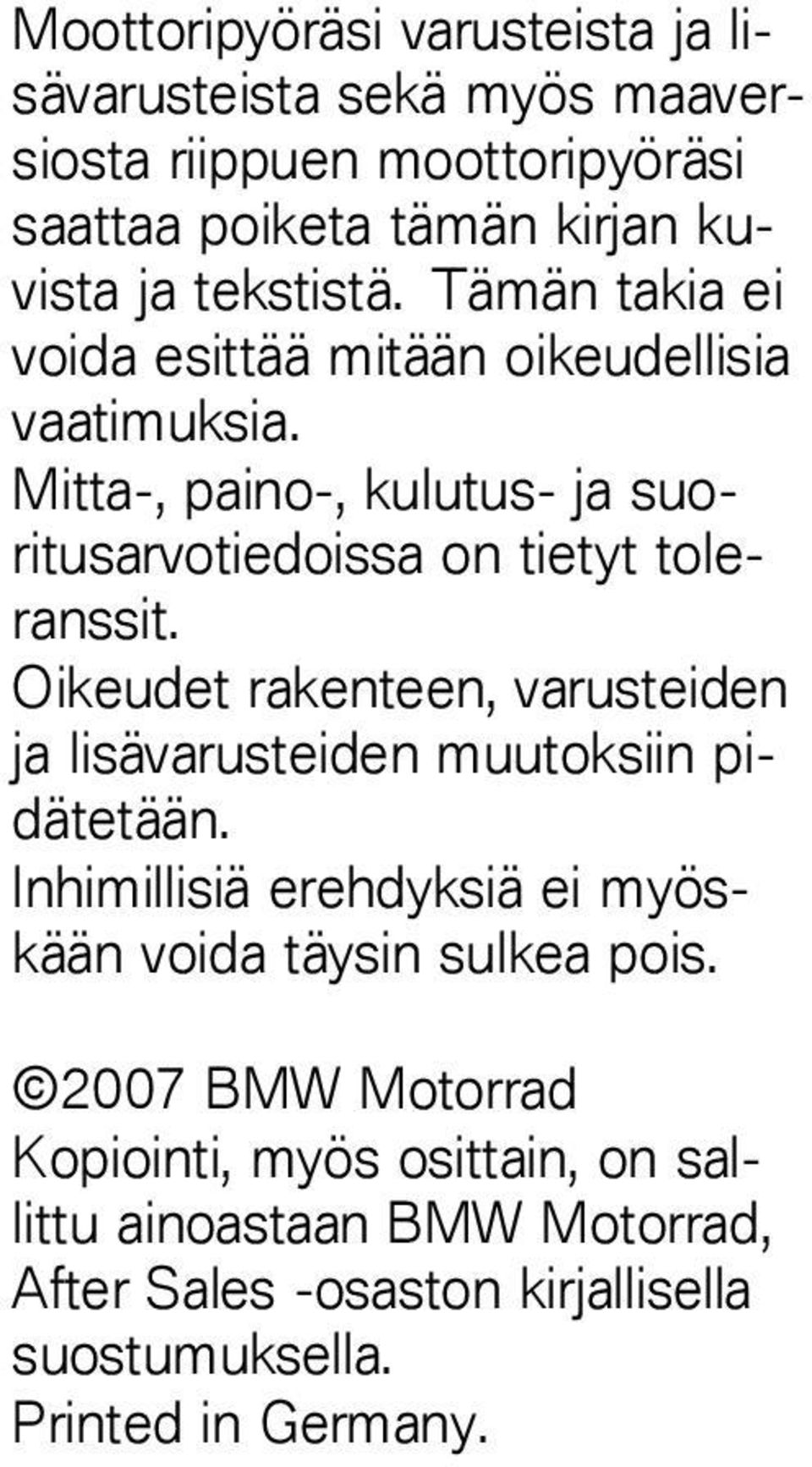 Mitta-, paino-, kulutus- ja suoritusarvotiedoissa on tietyt toleranssit.