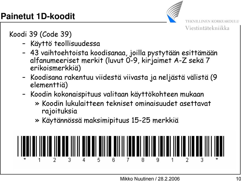 viivasta ja neljästä välistä (9 elementtiä) Koodin kokonaispituus valitaan käyttökohteen mukaan» Koodin