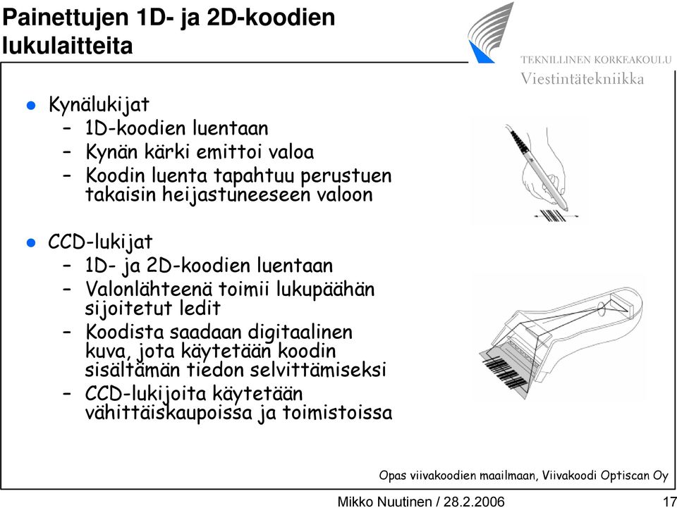 sijoitetut ledit Koodista saadaan digitaalinen kuva, jota käytetään koodin sisältämän tiedon selvittämiseksi