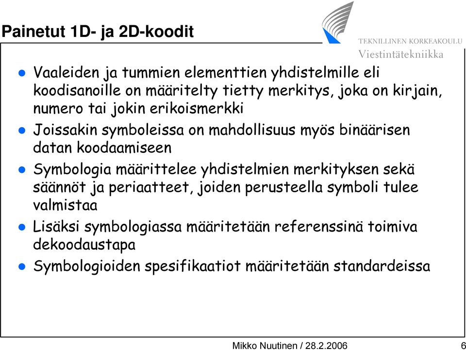 määrittelee yhdistelmien merkityksen sekä säännöt ja periaatteet, joiden perusteella symboli tulee valmistaa Lisäksi