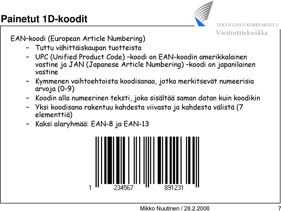 koodisanaa, jotka merkitsevät numeerisia arvoja (0-9) Koodin alla numeerinen teksti, joka sisältää saman datan kuin koodikin