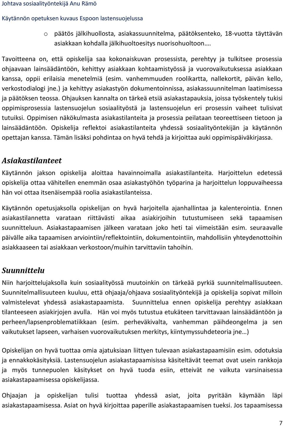 oppii erilaisia menetelmiä (esim. vanhemmuuden roolikartta, nallekortit, päivän kello, verkostodialogi jne.