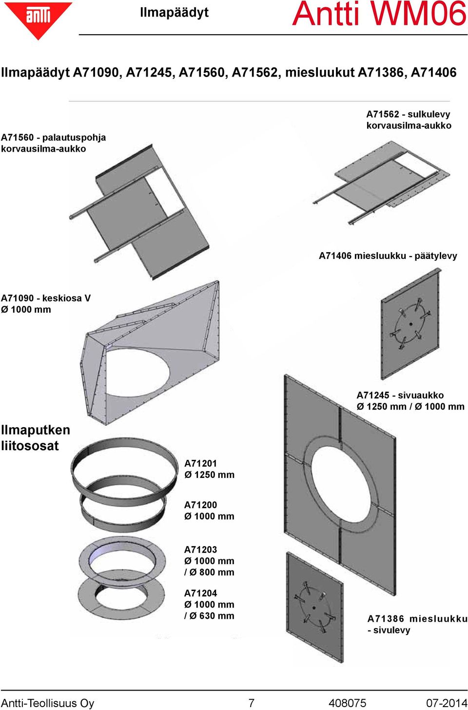 sivuaukko Ø 0 mm / Ø 000 mm Ilmaputken liitososat A0 Ø 0 mm A00 Ø 000 mm A0 Ø 000