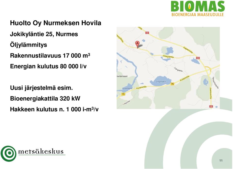 Energian kulutus 8 l/v Uusi järjestelmä esim.