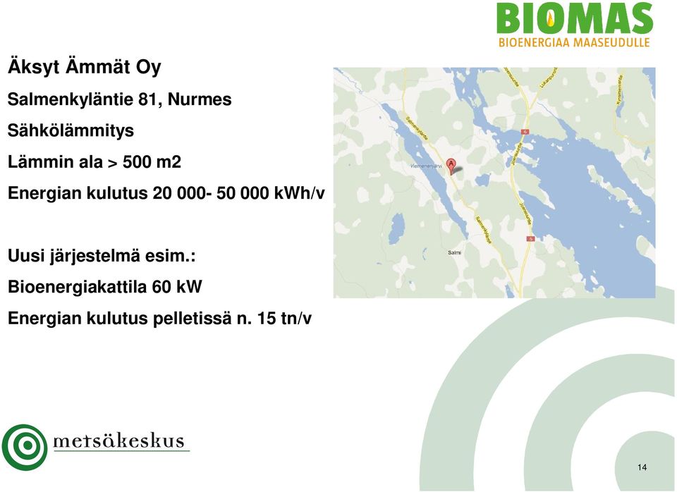 kulutus 2-5 kwh/v Uusi järjestelmä esim.