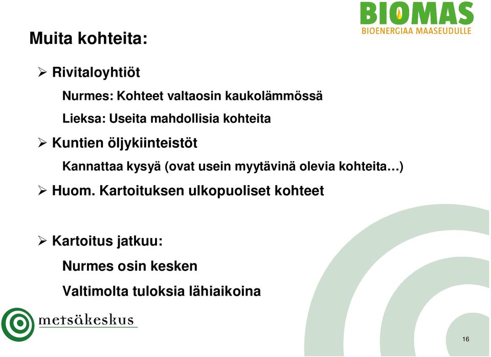 kysyä (ovat usein myytävinä olevia kohteita ) Huom.