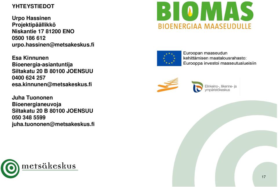 fi Esa Kinnunen Bioenergia-asiantuntija Siltakatu 2 B 81 JOENSUU 62 257