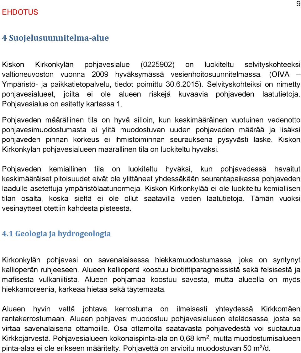 Pohjavesialue on esitetty kartassa 1.