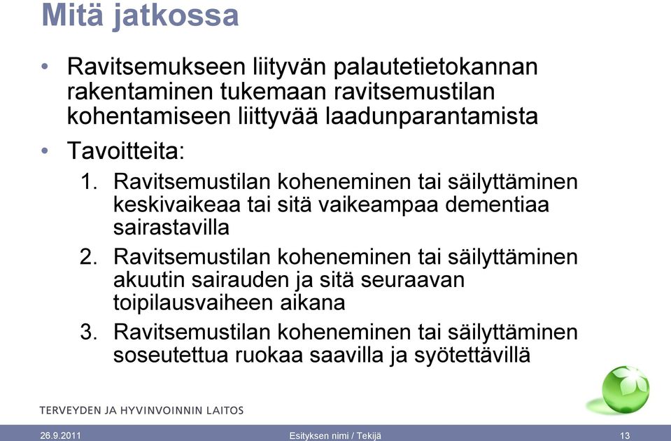 Ravitsemustilan koheneminen tai säilyttäminen keskivaikeaa tai sitä vaikeampaa dementiaa sairastavilla 2.