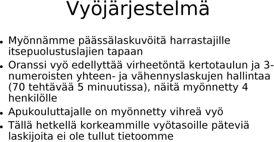 hallintaa (70 tehtävää 5 minuutissa), näitä myönnetty 4 henkilölle Apukouluttajalle on