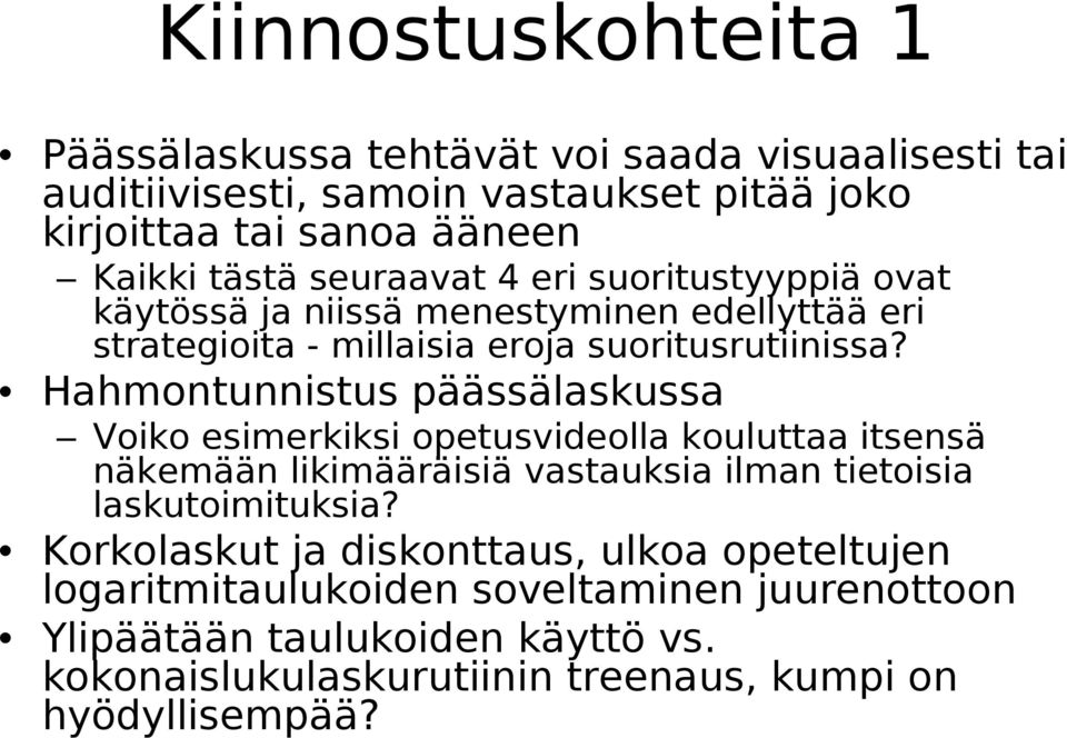 Hahmontunnistus päässälaskussa Voiko esimerkiksi opetusvideolla kouluttaa itsensä näkemään likimääräisiä vastauksia ilman tietoisia laskutoimituksia?