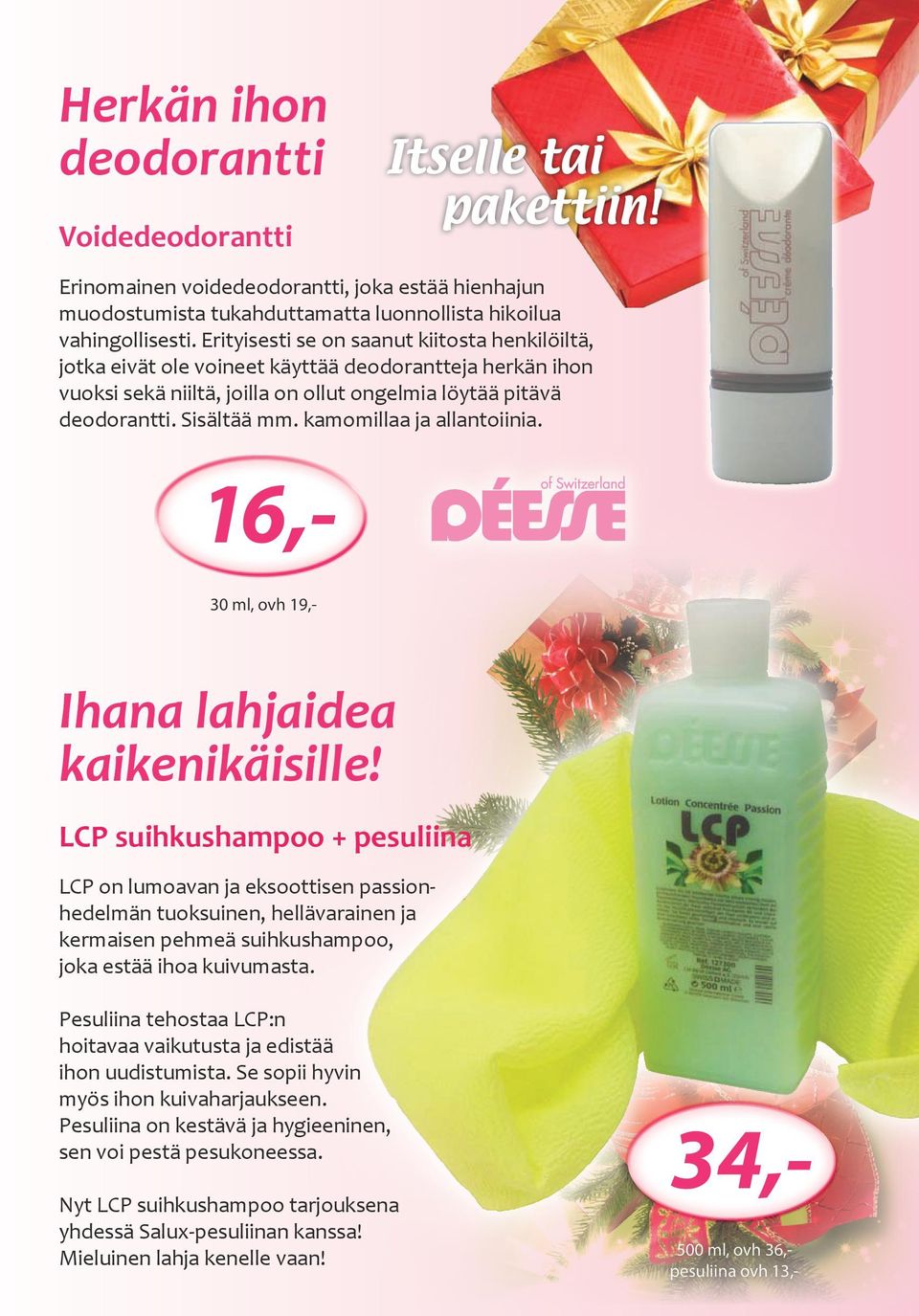 kamomillaa ja allantoiinia. 16,- Ihana lahjaidea kaikenikäisille!