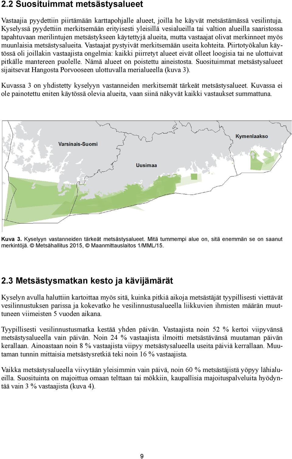 muunlaisia metsästysalueita. Vastaajat pystyivät merkitsemään useita kohteita.