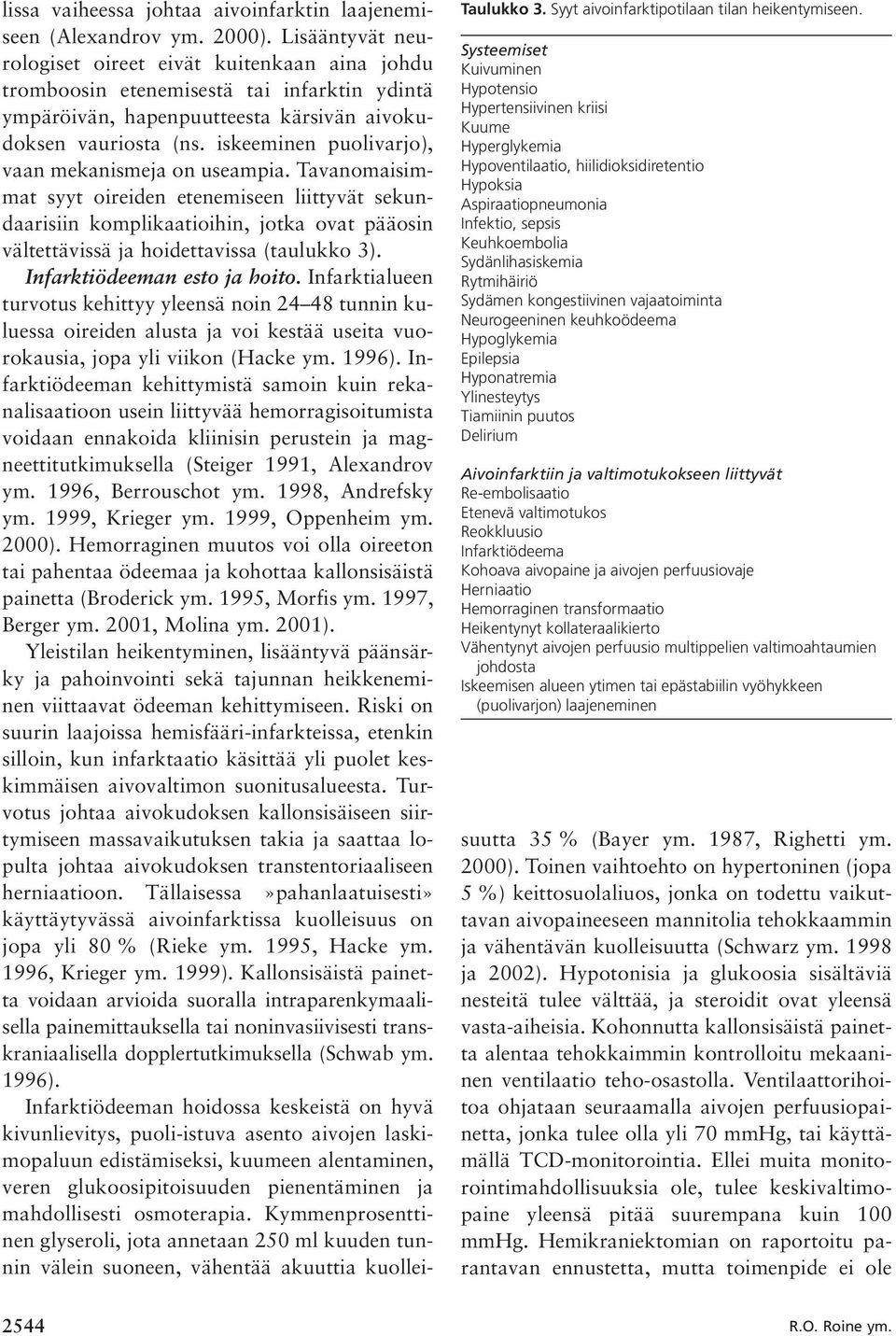 iskeeminen puolivarjo), vaan mekanismeja on useampia.