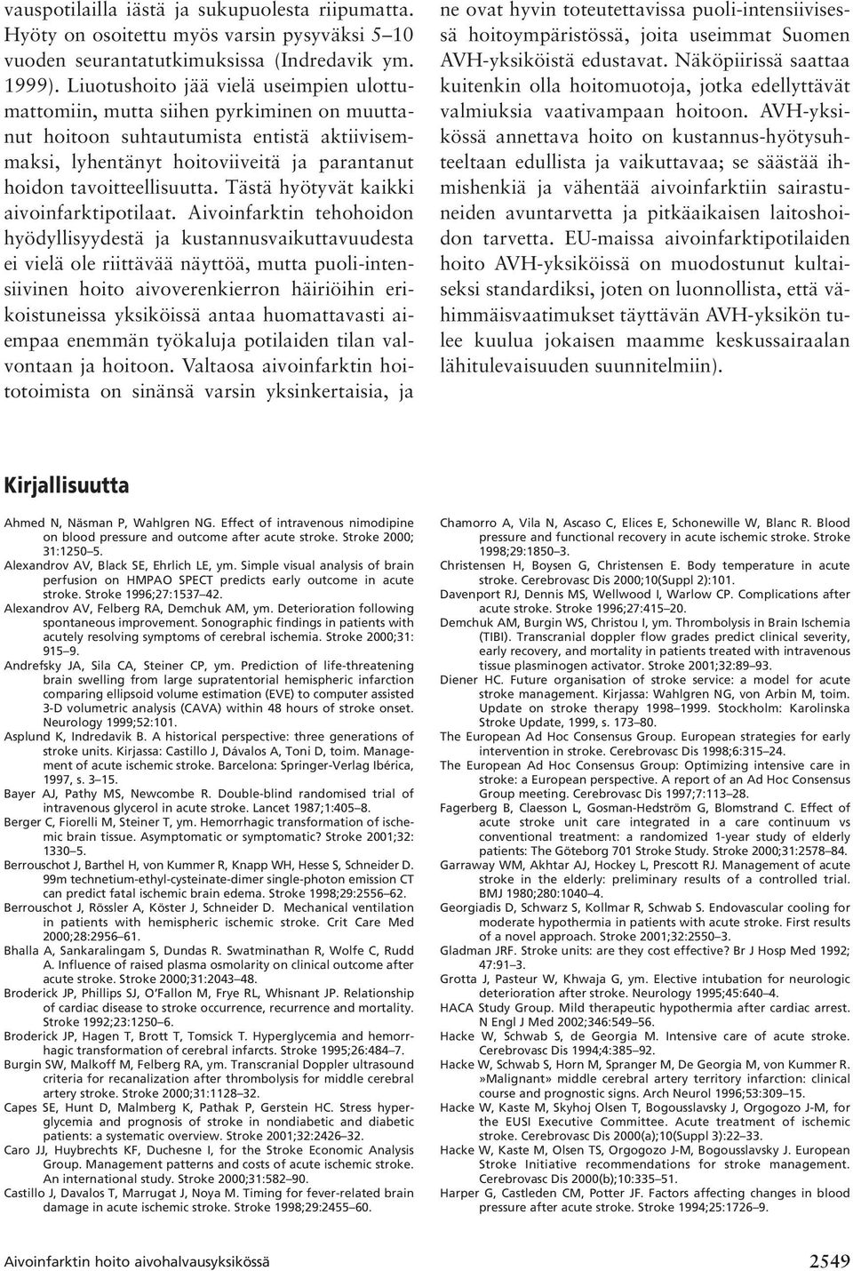 Tästä hyötyvät kaikki aivoinfarktipotilaat.