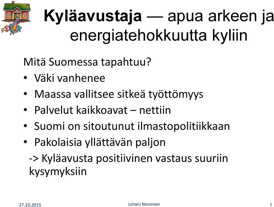 Suomi on sitoutunut ilmastopolitiikkaan Pakolaisia yllättävän paljon ->