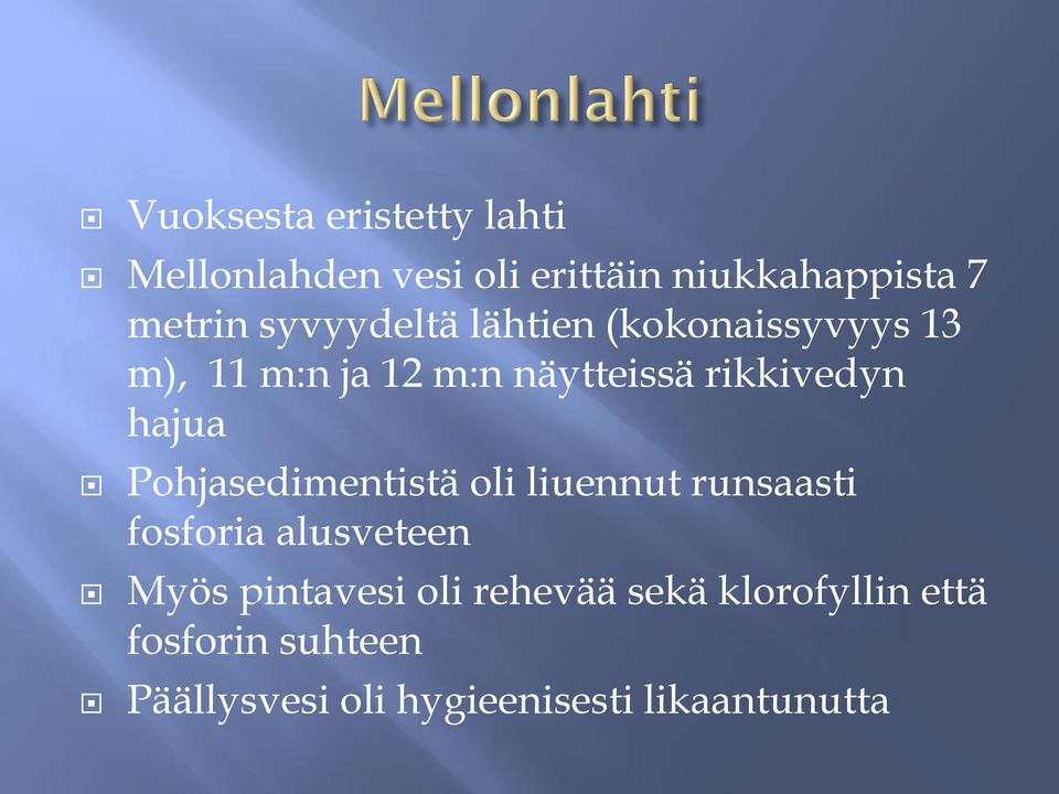 hajua Pohjasedimentistä oli liuennut runsaasti fosforia alusveteen Myös pintavesi