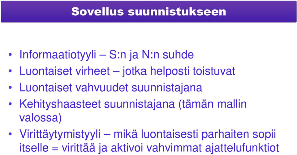 Kehityshaasteet suunnistajana (tämän mallin valossa) Virittäytymistyyli