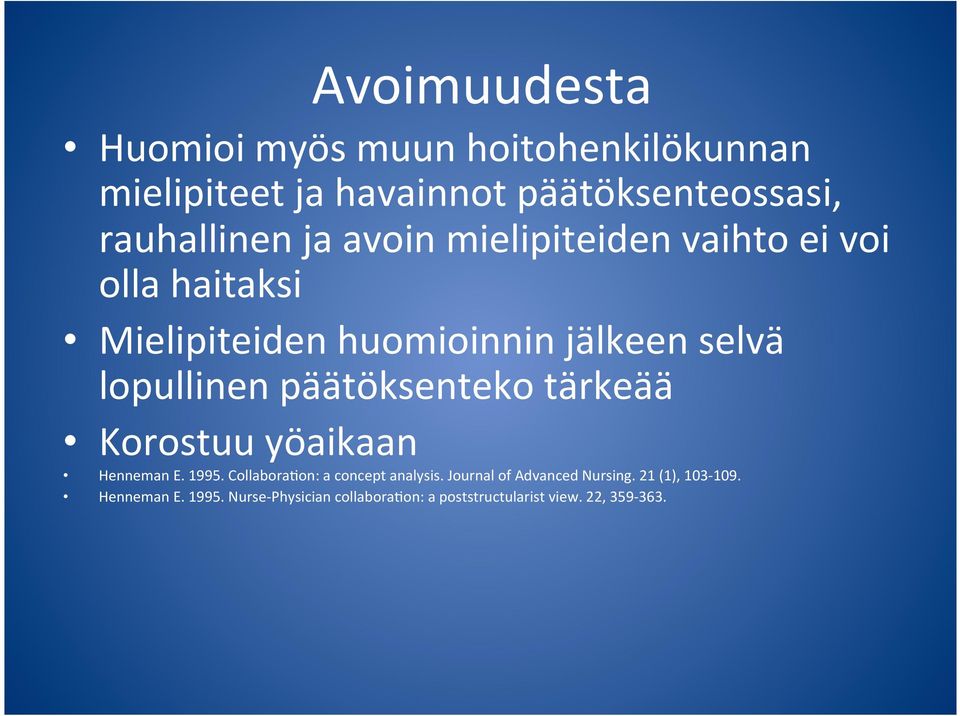 päätöksenteko tärkeää Korostuu yöaikaan Henneman E. 1995. Collabora(on: a concept analysis.