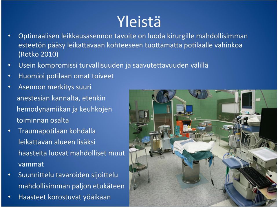 merkitys suuri anestesian kannalta, etenkin hemodynamiikan ja keuhkojen toiminnan osalta Traumapo(laan kohdalla leikafavan alueen