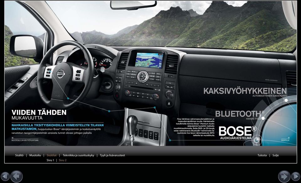 Kahdeksalla kaiuttimella toimiva Bose Premium Audio -järjestelmä huolehtii matkalla musiikkinautinnosta.