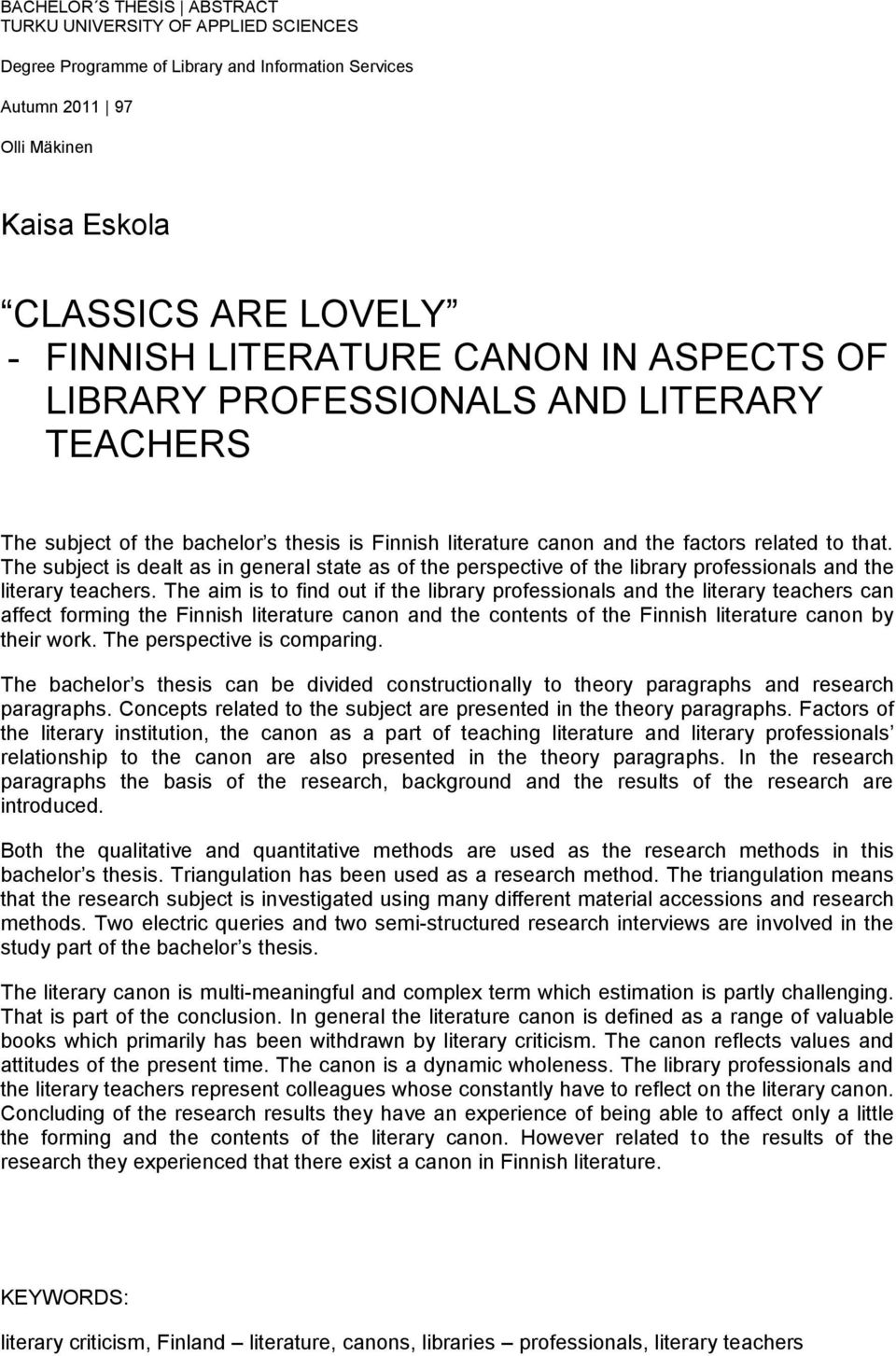 The subject is dealt as in general state as of the perspective of the library professionals and the literary teachers.