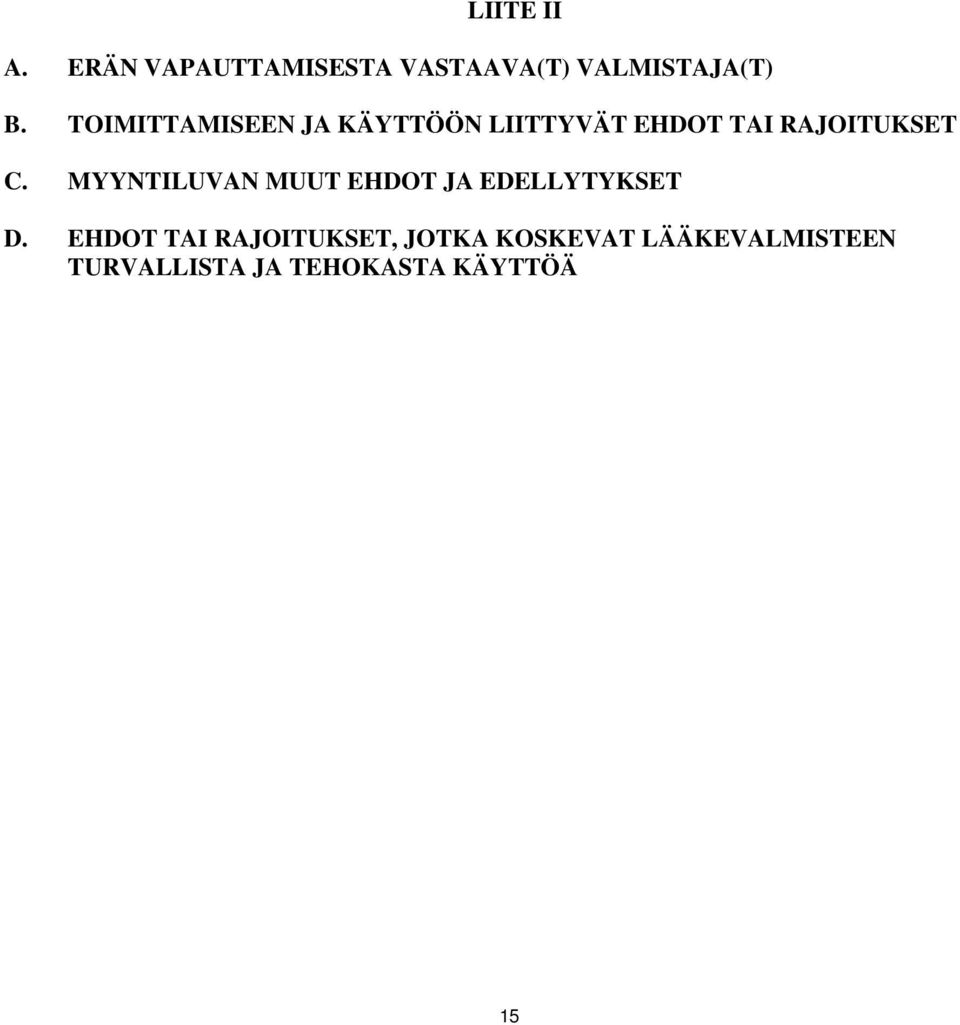 MYYNTILUVAN MUUT EHDOT JA EDELLYTYKSET D.