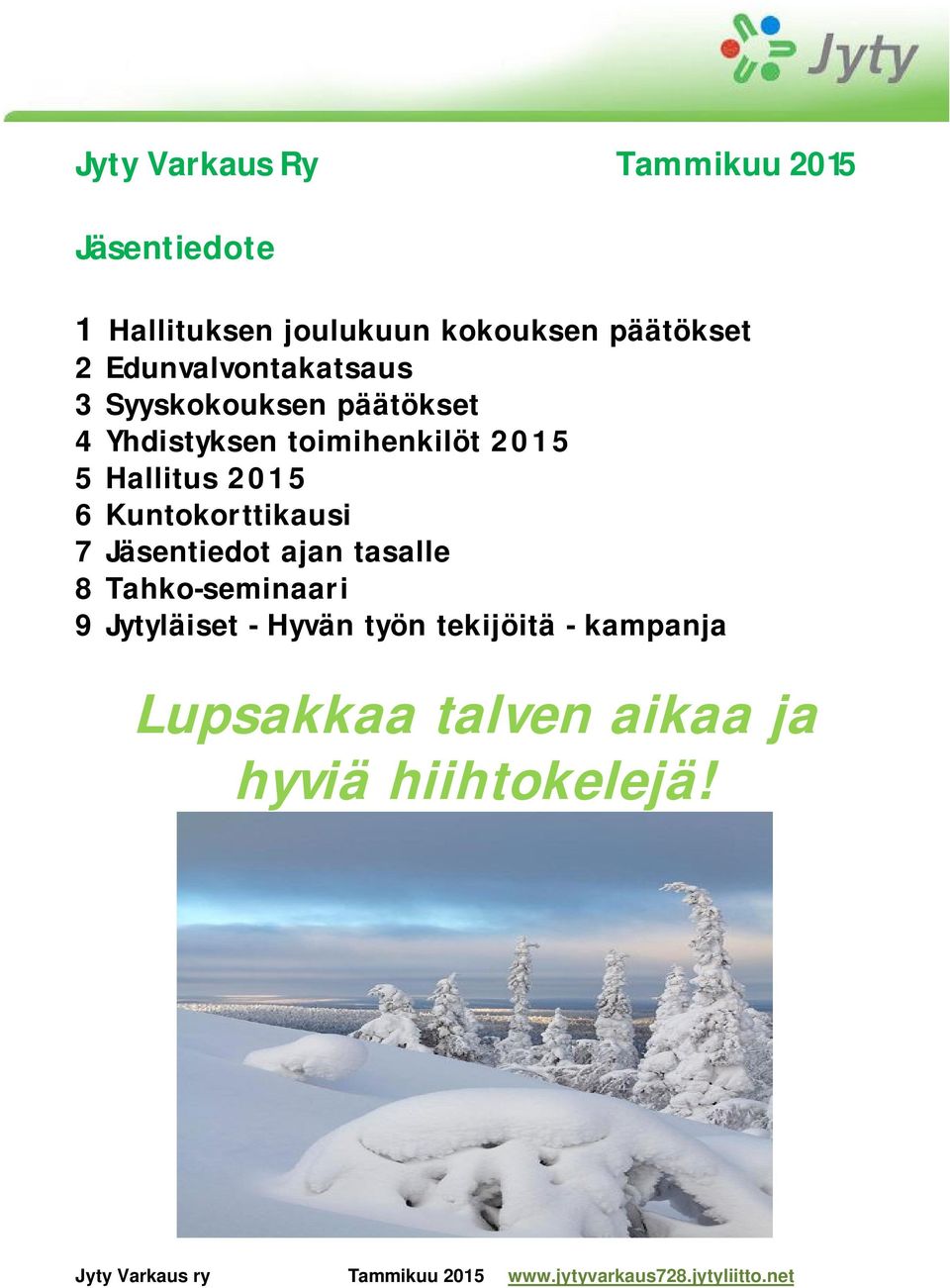 toimihenkilöt 2015 5 Hallitus 2015 6 Kuntokorttikausi 7 Jäsentiedot ajan tasalle 8