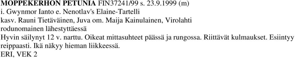 Maija Kainulainen, Virolahti Hyvin säilynyt 12 v. narttu.