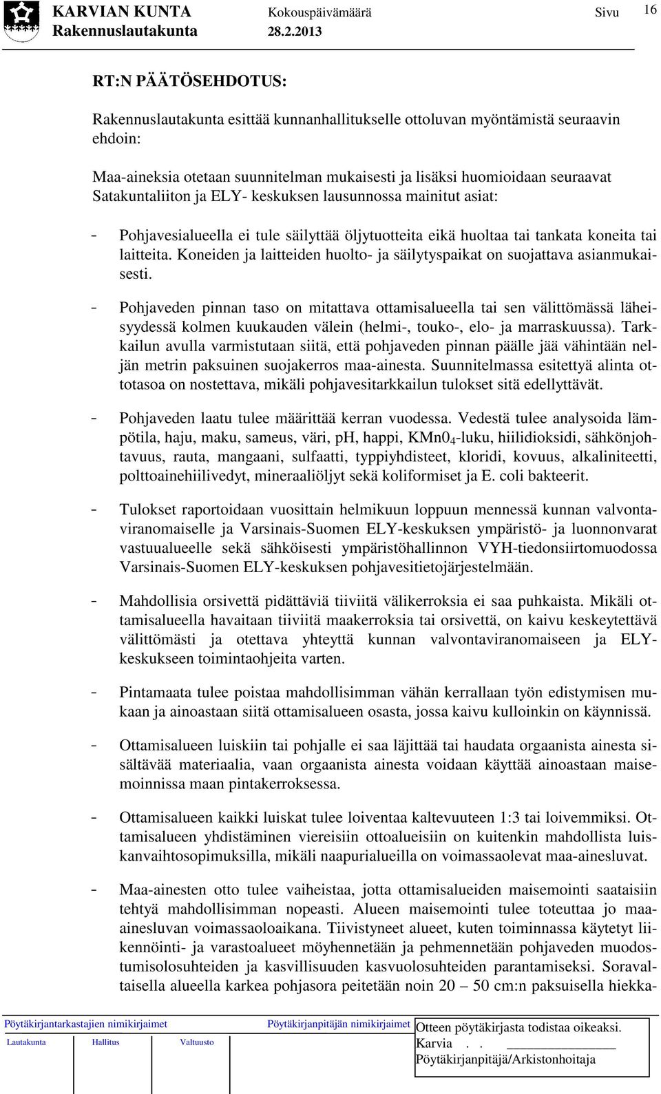Koneiden ja laitteiden huolto- ja säilytyspaikat on suojattava asianmukaisesti.