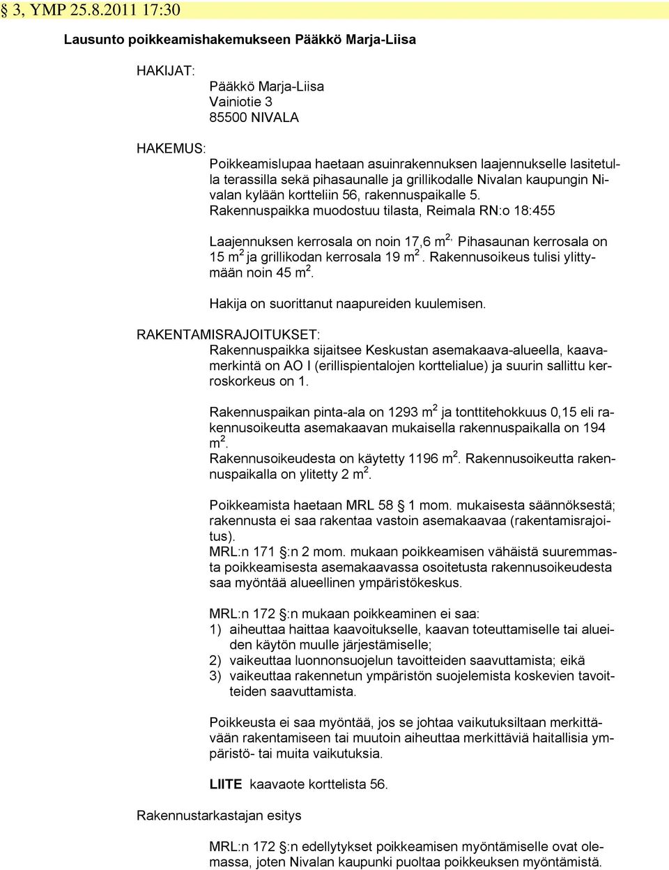 terassilla sekä pihasaunalle ja grillikodalle Nivalan kaupungin Nivalan kylään kortteliin 56, rakennuspaikalle 5.