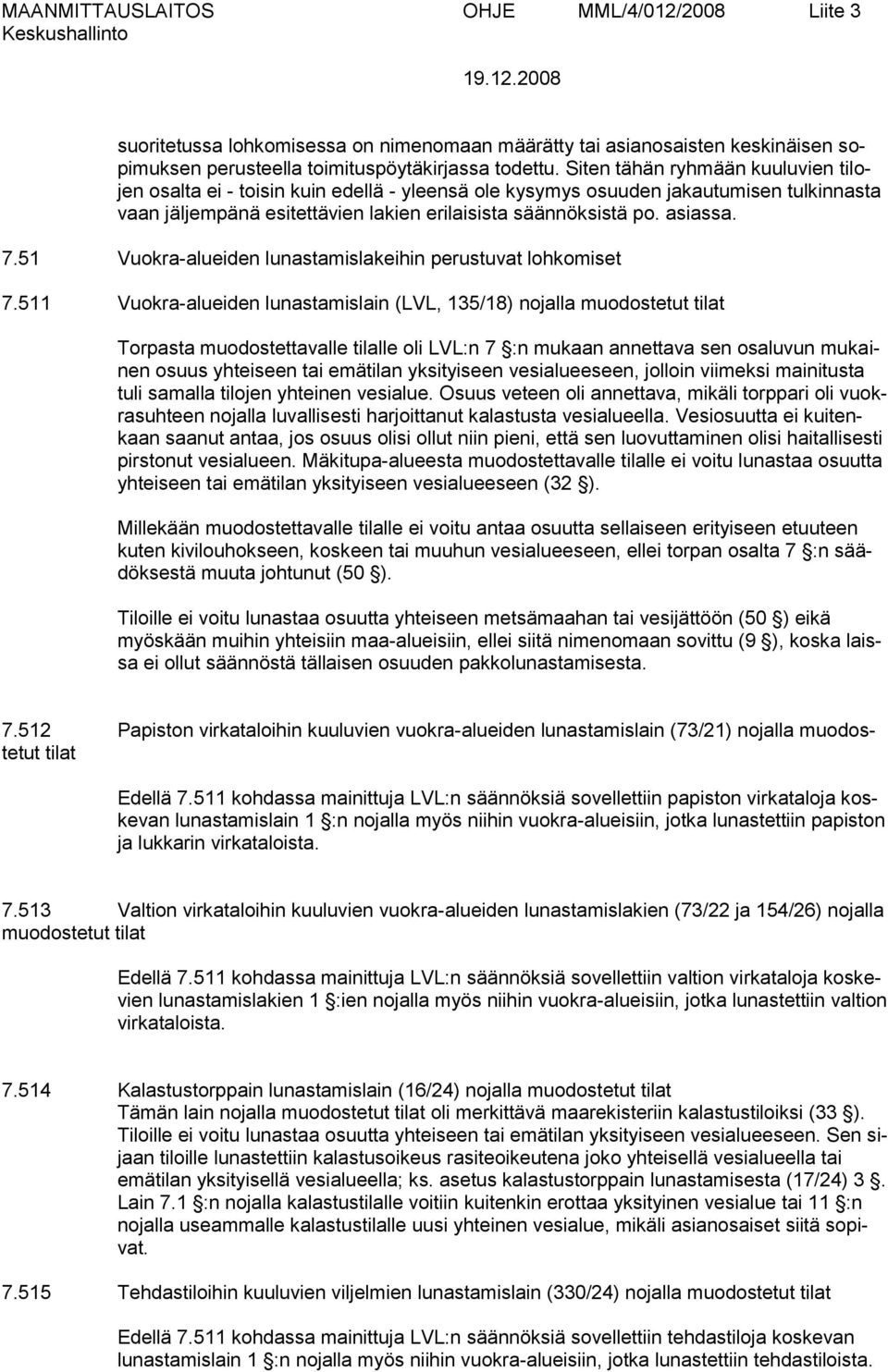 51 Vuokra-alueiden lunastamislakeihin perustuvat lohkomiset 7.