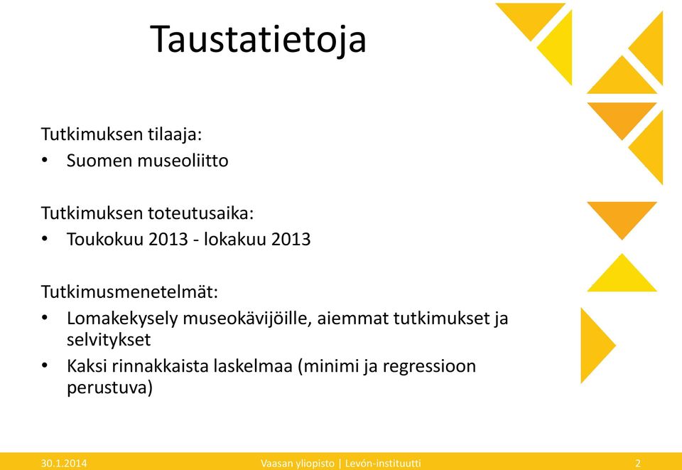 museokävijöille, aiemmat tutkimukset ja selvitykset Kaksi rinnakkaista