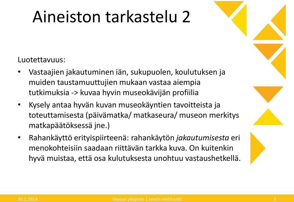 (päivämatka/ matkaseura/ museon merkitys matkapäätöksessä jne.