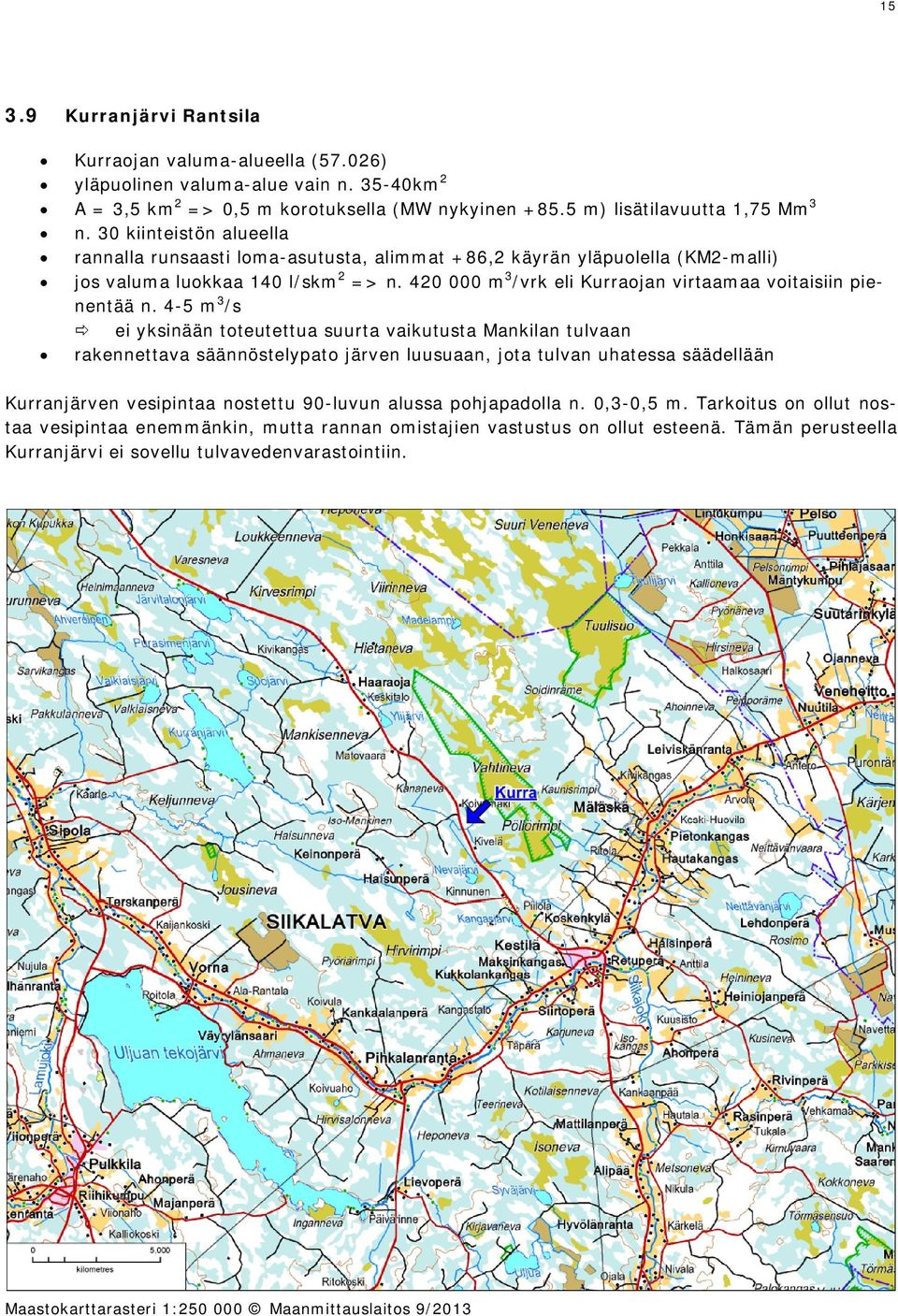 420 000 m 3 /vrk eli Kurraojan virtaamaa voitaisiin pienentää n.