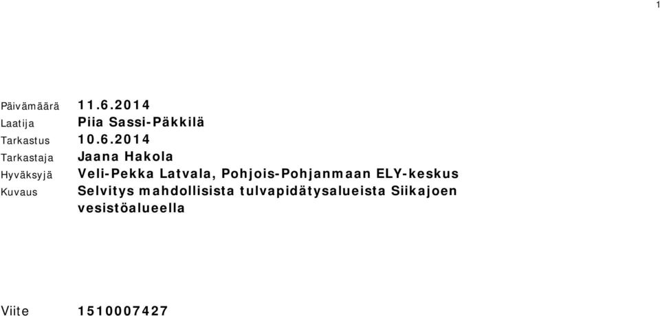 2014 Tarkastaja Jaana Hakola Hyväksyjä Veli-Pekka Latvala,