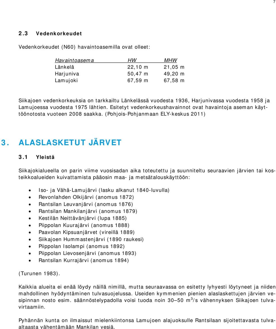(Pohjois-Pohjanmaan ELY-keskus 2011) 3. ALASLASKETUT JÄRVET 3.