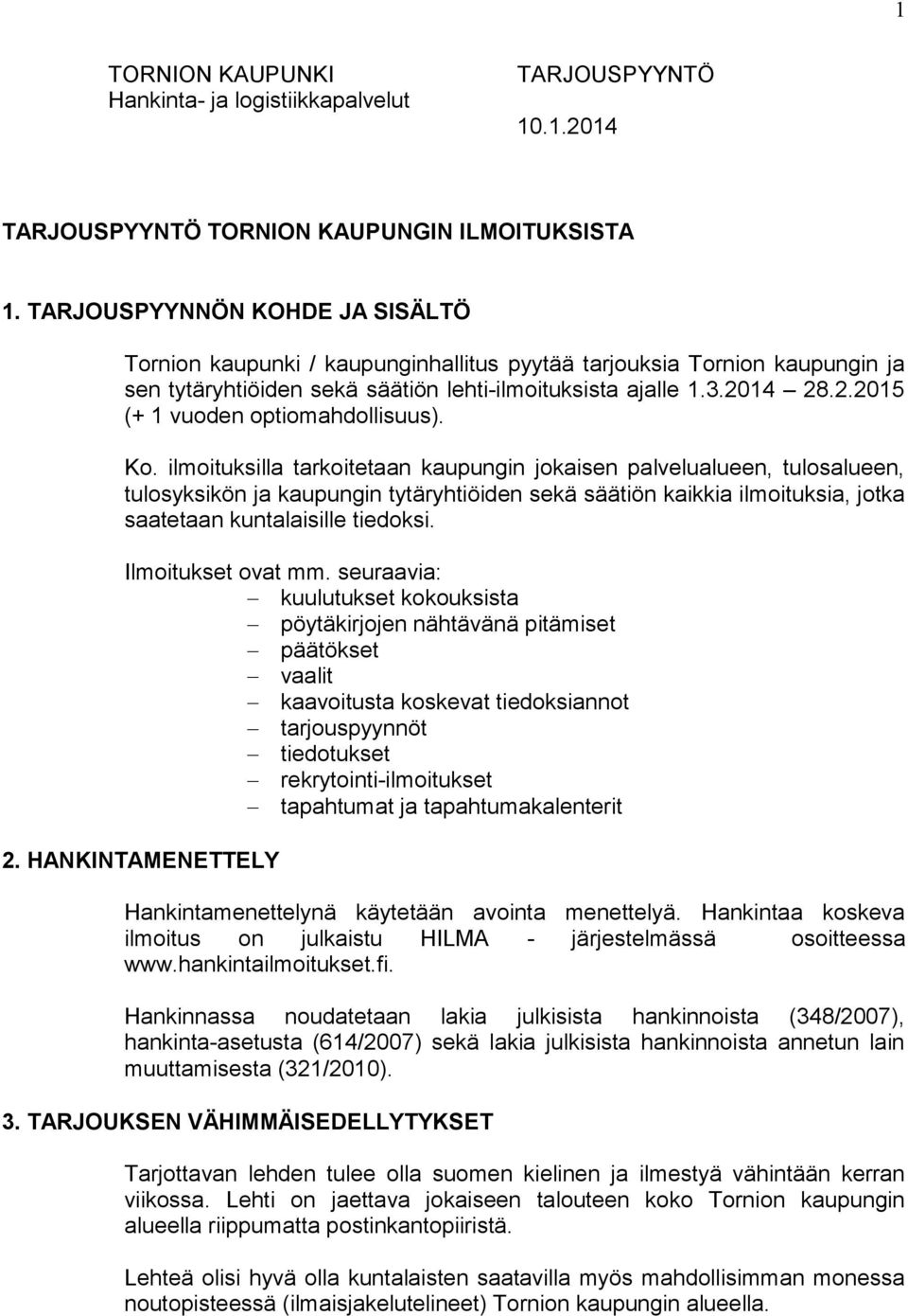14 28.2.2015 (+ 1 vuoden optiomahdollisuus). Ko.