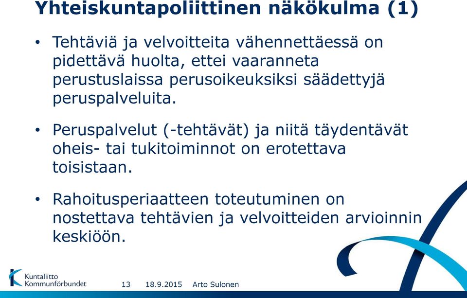 Peruspalvelut (-tehtävät) ja niitä täydentävät oheis- tai tukitoiminnot on erotettava