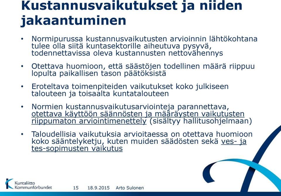 julkiseen talouteen ja toisaalta kuntatalouteen Normien kustannusvaikutusarviointeja parannettava, otettava käyttöön säännösten ja määräysten vaikutusten riippumaton