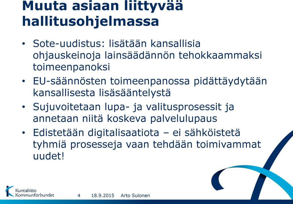 kansallisesta lisäsääntelystä Sujuvoitetaan lupa- ja valitusprosessit ja annetaan niitä koskeva