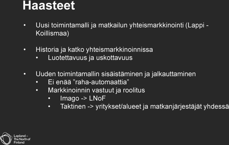 toimintamallin sisäistäminen ja jalkauttaminen Ei enää raha-automaattia