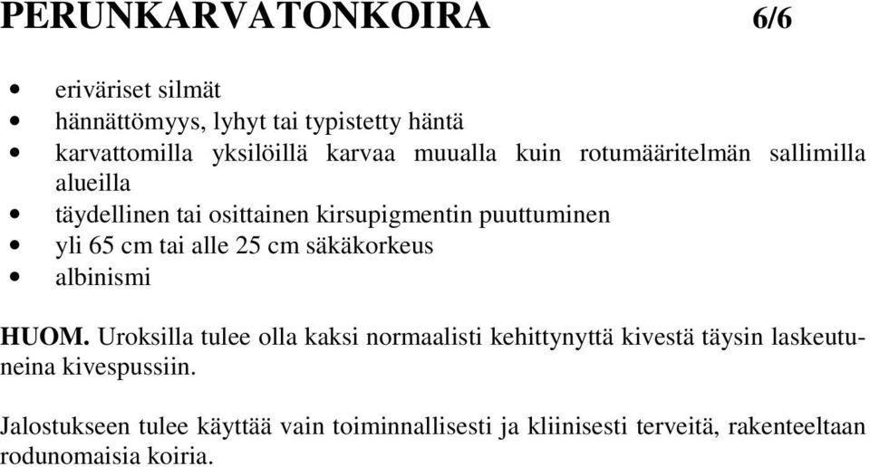 alle 25 cm säkäkorkeus albinismi HUOM.